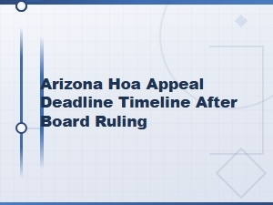 Arizona Hoa Appeal Deadlines After a Board Ruling