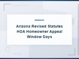 Arizona Hoa Appeal Deadlines: Key Timelines for Homeowners