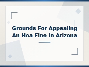 Grounds for Appealing an Hoa Fine in Arizona