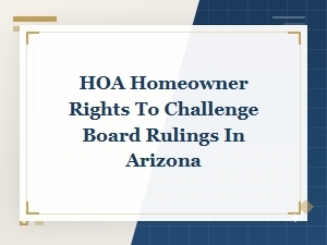Arizona Homeowners' Rights to Challenge Hoa Rulings