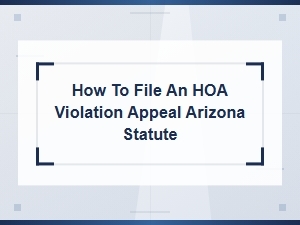 How to Appeal an Hoa Violation in Arizona