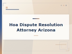Arizona Hoa Dispute Resolution Attorney
