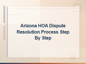 Arizona Hoa Dispute Resolution: a Step-by-Step Guide