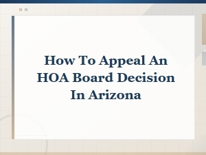 How to Appeal an Hoa Board Decision in Arizona
