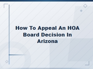 How to Appeal an Hoa Board Decision in Arizona